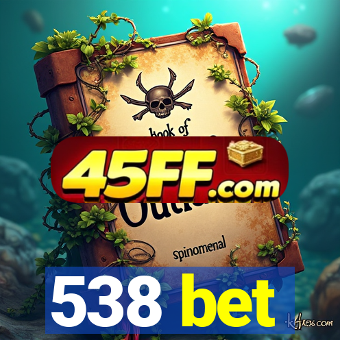 538 bet